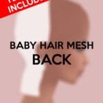Baby Hair Mesh BACK (2021)