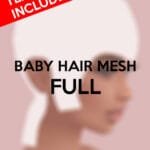 Baby Hair Mesh FULL (2021)